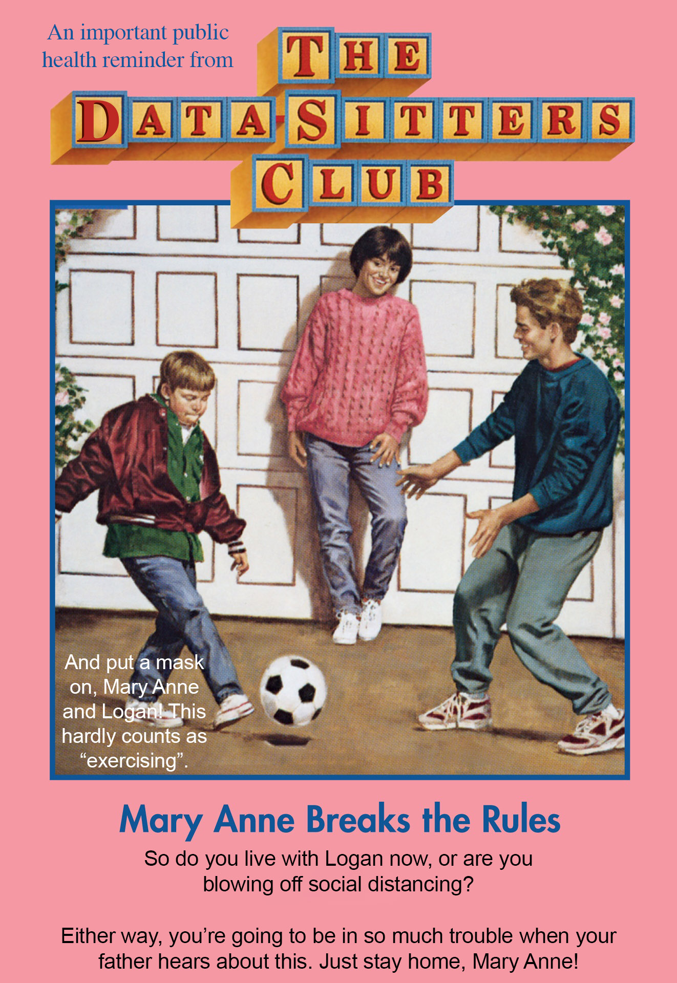 Quit breaking all the rules, Mary Anne!