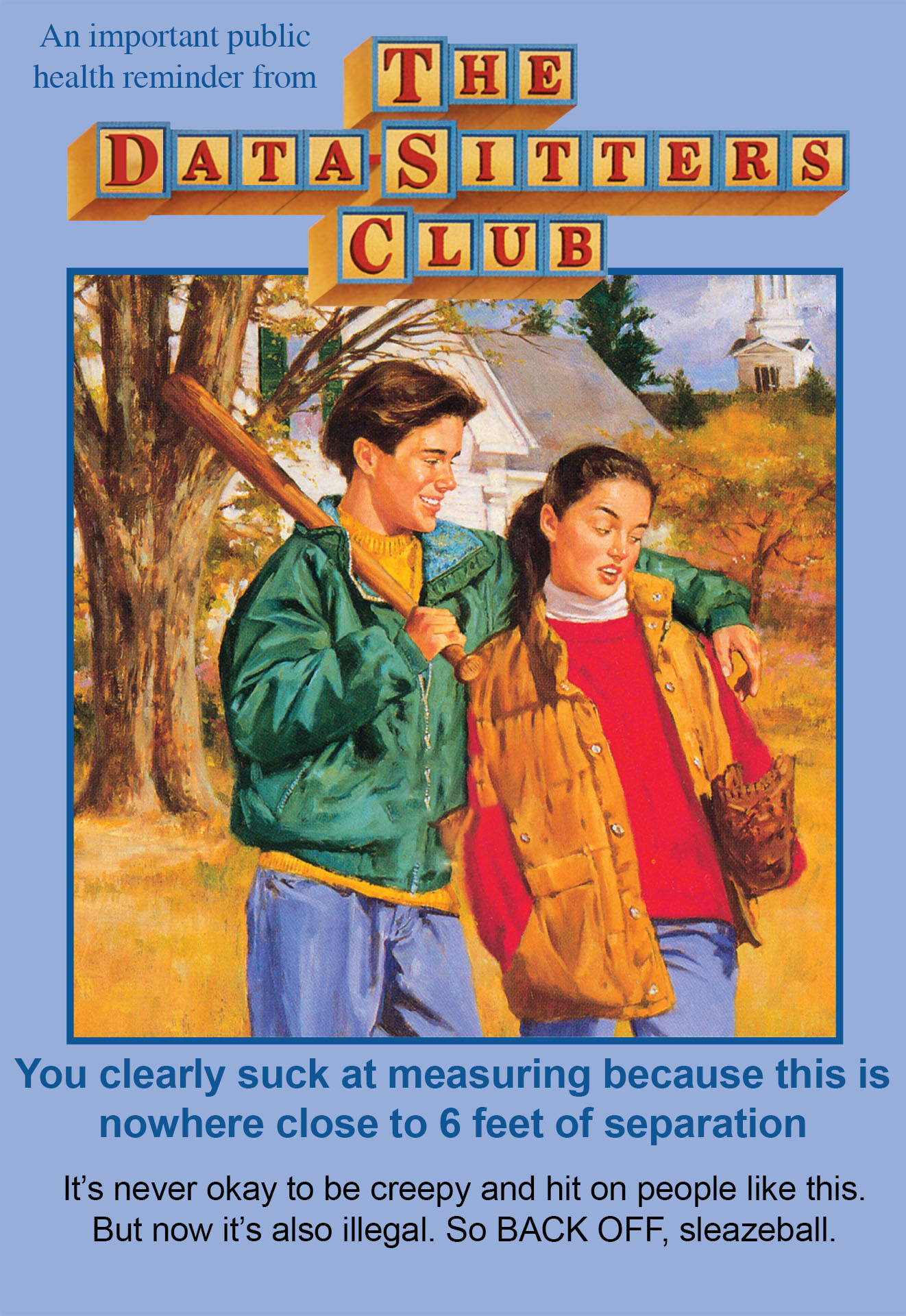 6 feet of distance means back off, jerk!